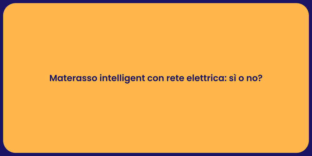 Materasso intelligent con rete elettrica: sì o no?