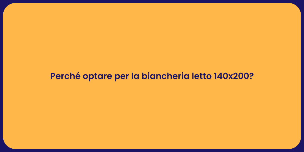 Perché optare per la biancheria letto 140x200?