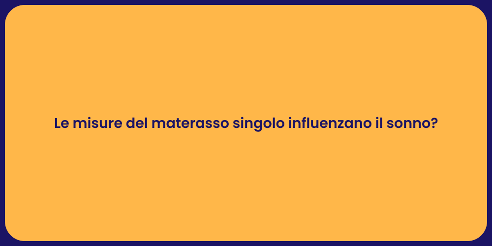 Le misure del materasso singolo influenzano il sonno?