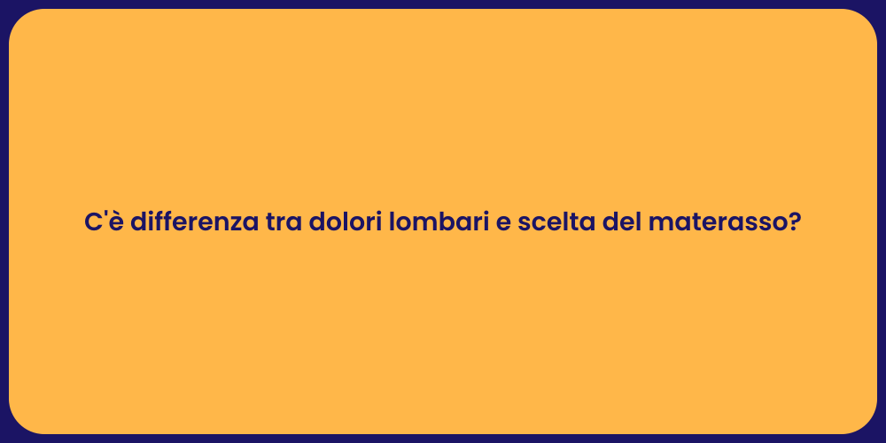 C'è differenza tra dolori lombari e scelta del materasso?