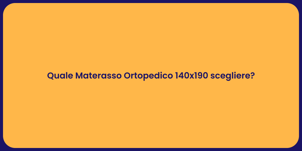 Quale Materasso Ortopedico 140x190 scegliere?