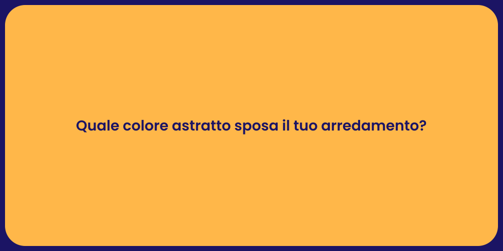 Quale colore astratto sposa il tuo arredamento?