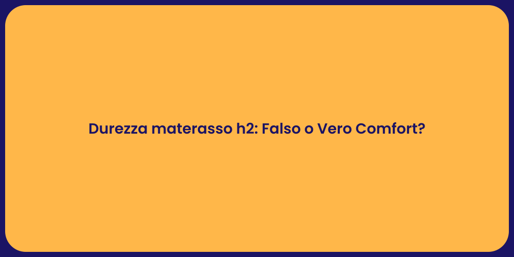 Durezza materasso h2: Falso o Vero Comfort?