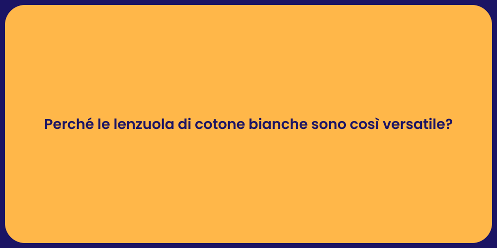 Perché le lenzuola di cotone bianche sono così versatile?