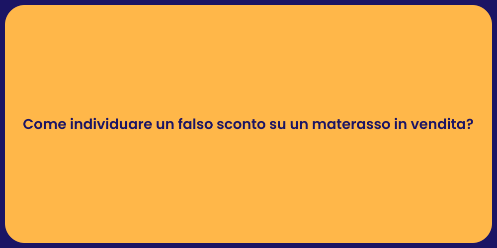 Come individuare un falso sconto su un materasso in vendita?