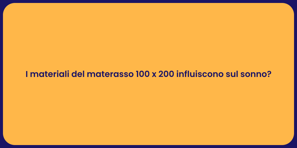 I materiali del materasso 100 x 200 influiscono sul sonno?