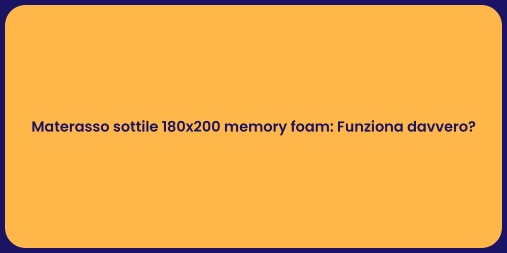 Materasso sottile 180x200 memory foam: Funziona davvero?