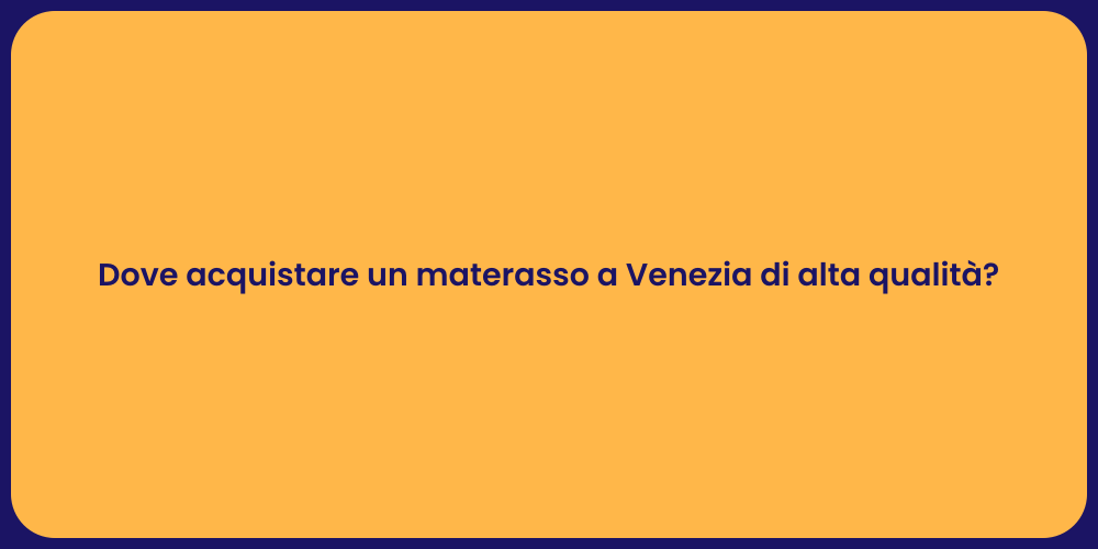 Dove acquistare un materasso a Venezia di alta qualità?