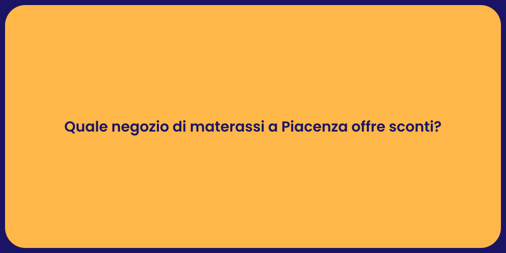 Materassi a Piacenza: dove trovare sconti