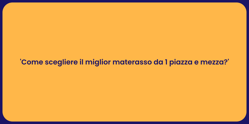 'Come scegliere il miglior materasso da 1 piazza e mezza?'