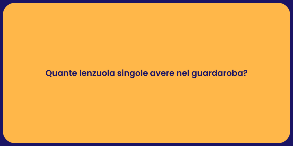 Quante lenzuola singole avere nel guardaroba?