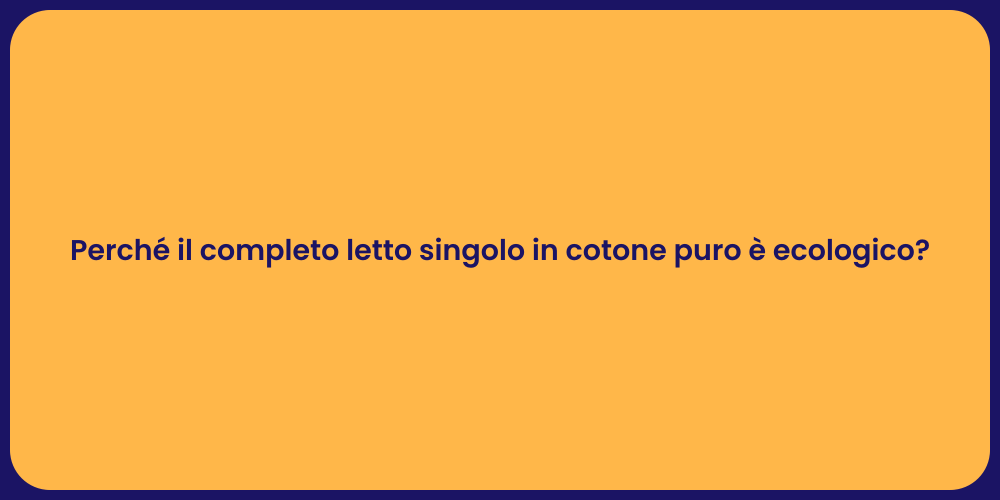 Perché il completo letto singolo in cotone puro è ecologico?