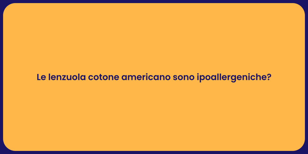 Le lenzuola cotone americano sono ipoallergeniche?