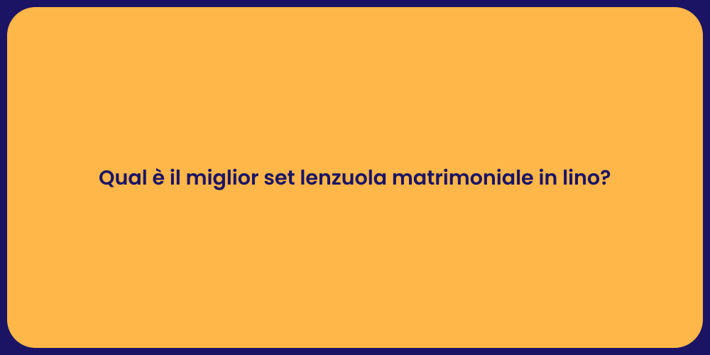 Qual è il miglior set lenzuola matrimoniale in lino?
