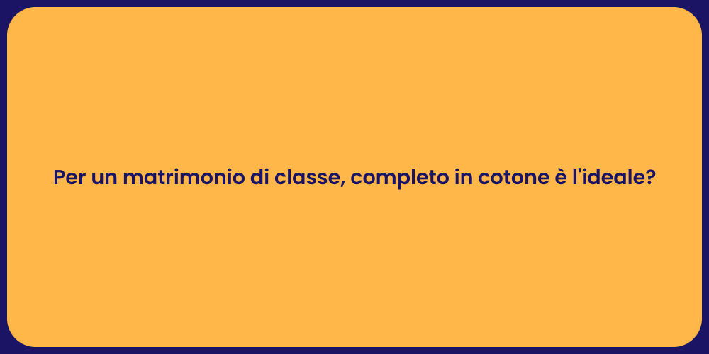 Per un matrimonio di classe, completo in cotone è l'ideale?
