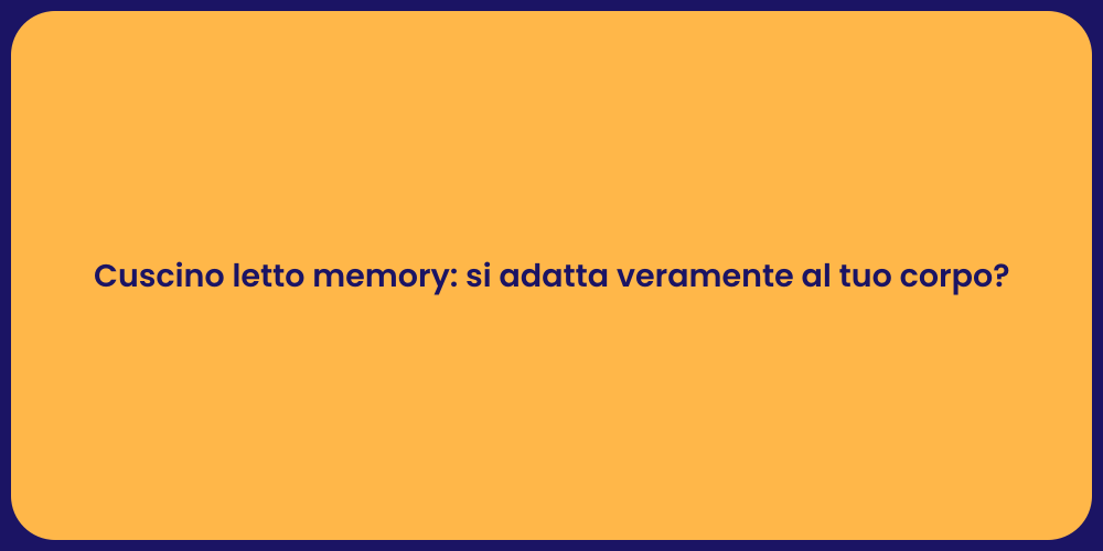Cuscino letto memory: si adatta veramente al tuo corpo?