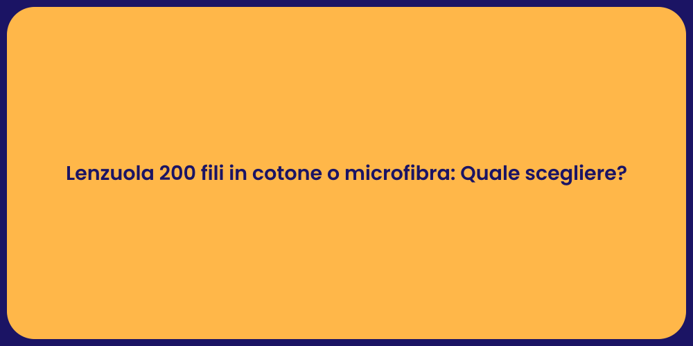 Lenzuola 200 fili in cotone o microfibra: Quale scegliere?