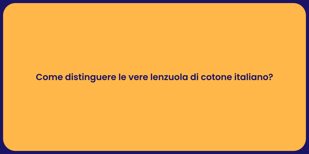 Come distinguere le vere lenzuola di cotone italiano?