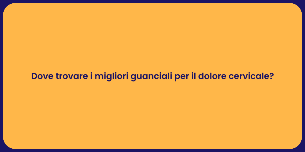 Dove trovare i migliori guanciali per il dolore cervicale?