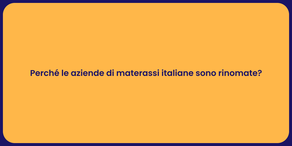 Perché le aziende di materassi italiane sono rinomate?