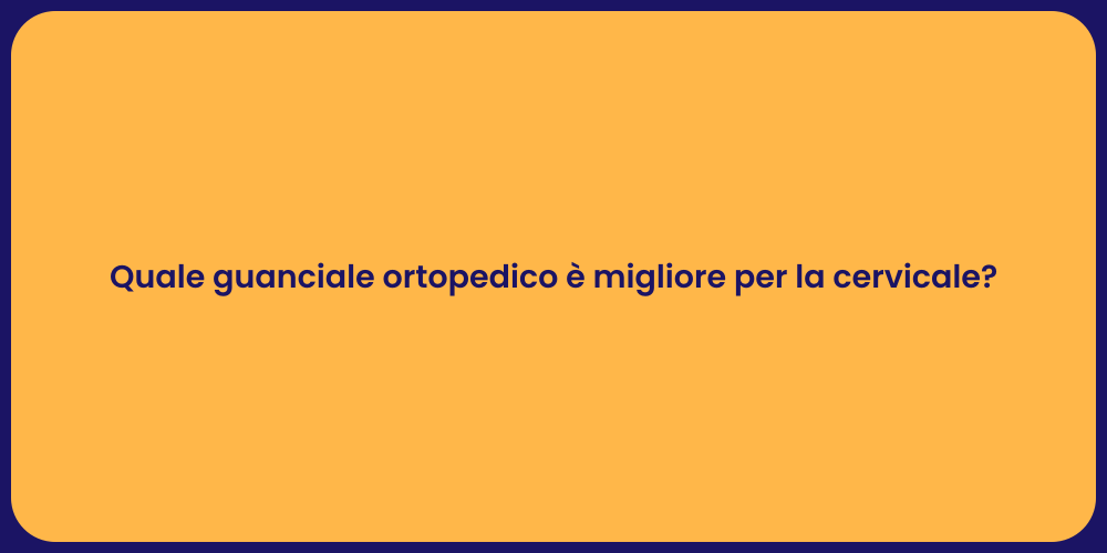 Quale guanciale ortopedico è migliore per la cervicale?