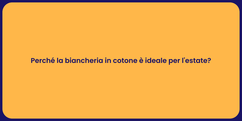 Perché la biancheria in cotone è ideale per l'estate?