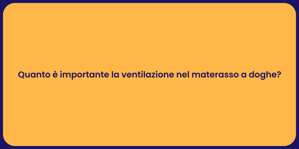 Quanto è importante la ventilazione nel materasso a doghe?