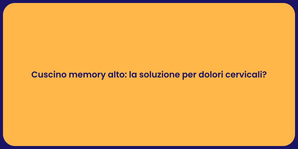 Cuscino memory alto: la soluzione per dolori cervicali?