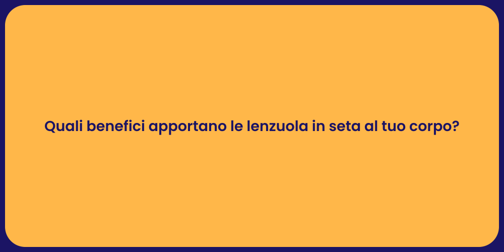Quali benefici apportano le lenzuola in seta al tuo corpo?