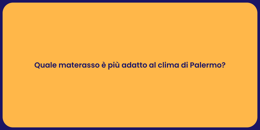 Quale materasso è più adatto al clima di Palermo?