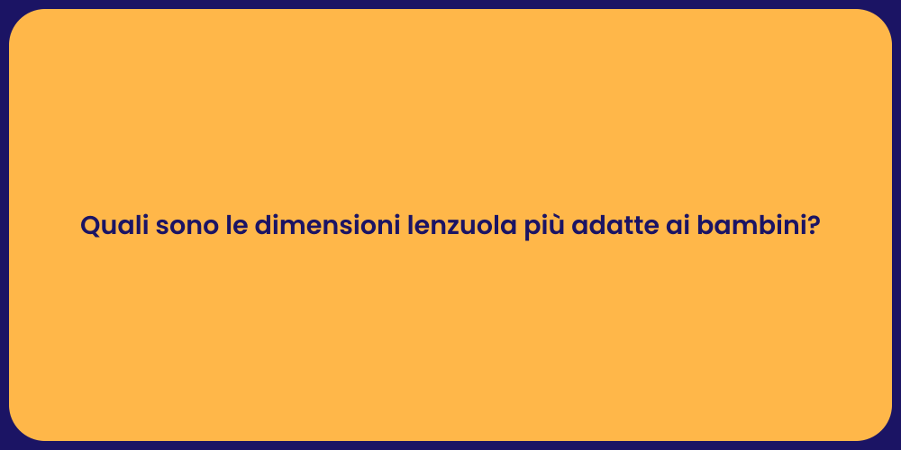 Quali sono le dimensioni lenzuola più adatte ai bambini?