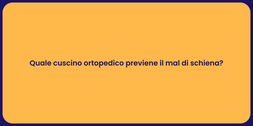 Quale cuscino ortopedico previene il mal di schiena?