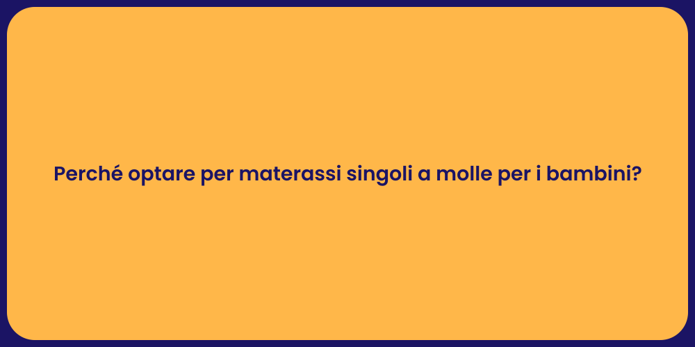 Perché optare per materassi singoli a molle per i bambini?