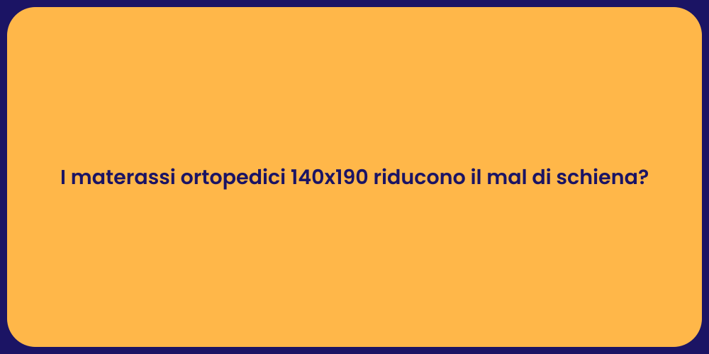 I materassi ortopedici 140x190 riducono il mal di schiena?