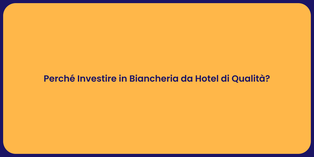 Perché Investire in Biancheria da Hotel di Qualità?