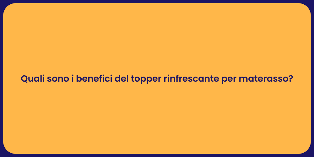 Topper Rinfrescante: Vantaggi per il Sonno