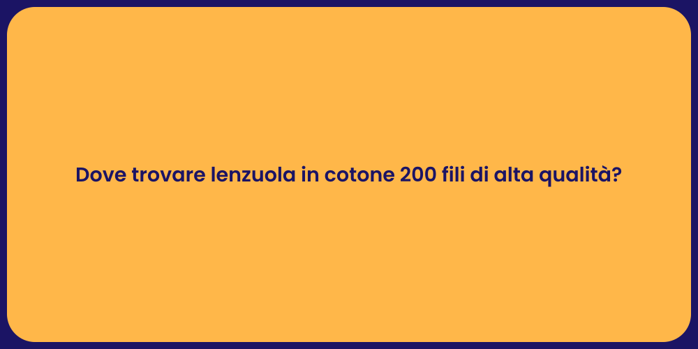 Dove trovare lenzuola in cotone 200 fili di alta qualità?