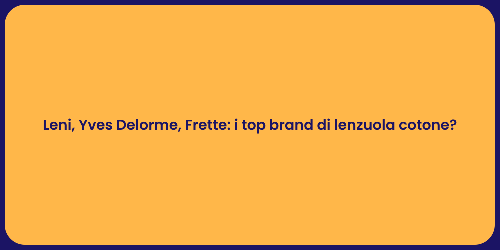 Leni, Yves Delorme, Frette: i top brand di lenzuola cotone?