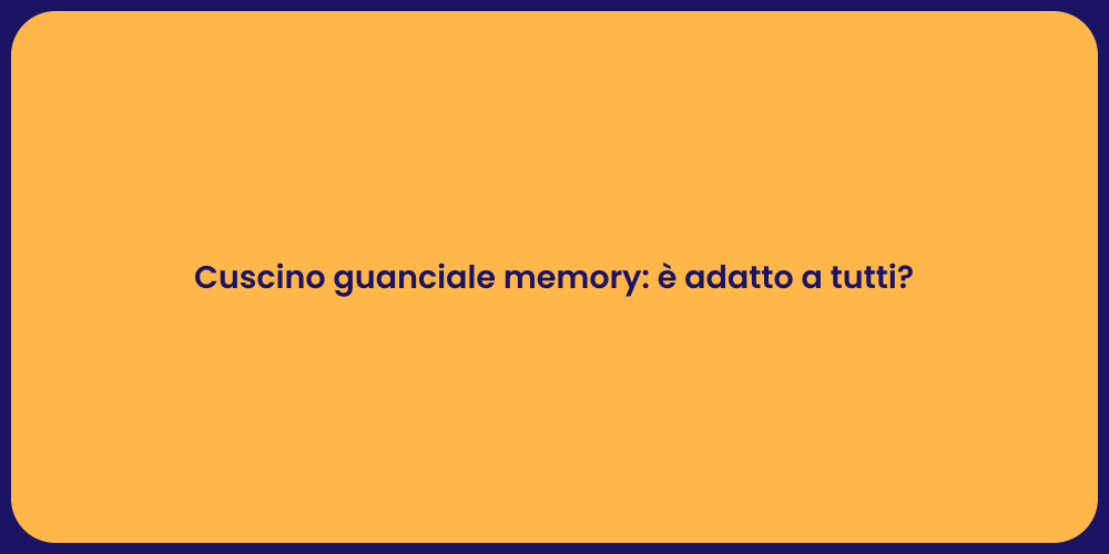 Cuscino guanciale memory: è adatto a tutti?