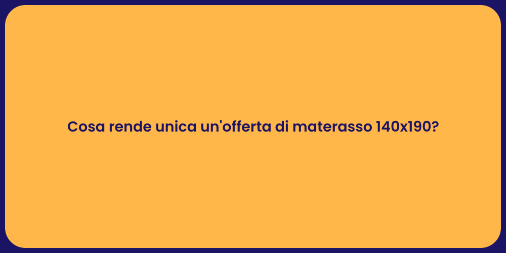 Cosa rende unica un'offerta di materasso 140x190?