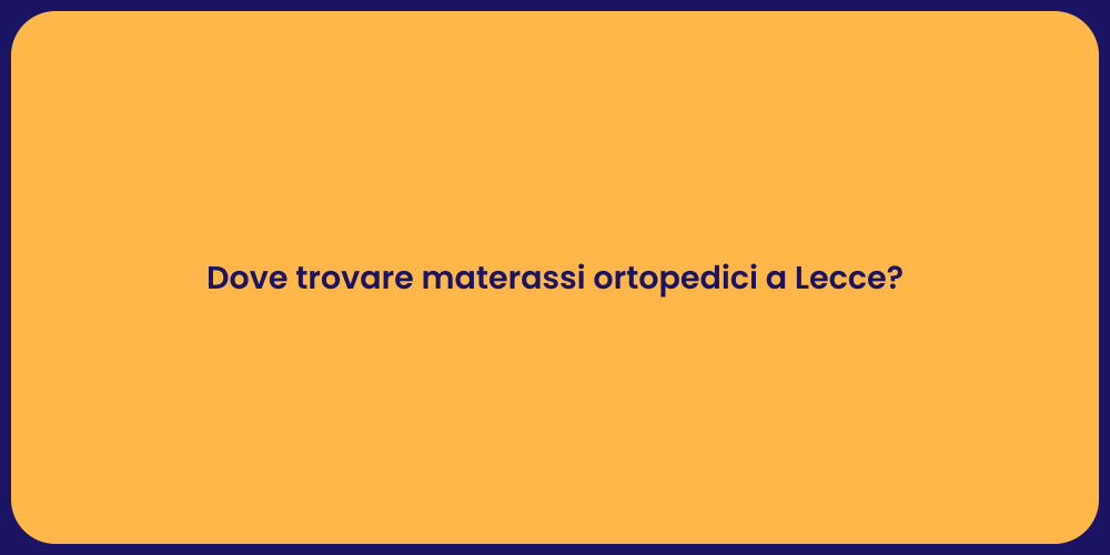 Dove trovare materassi ortopedici a Lecce?