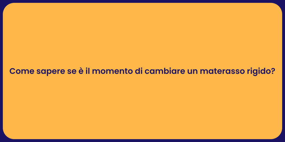 Come sapere se è il momento di cambiare un materasso rigido?