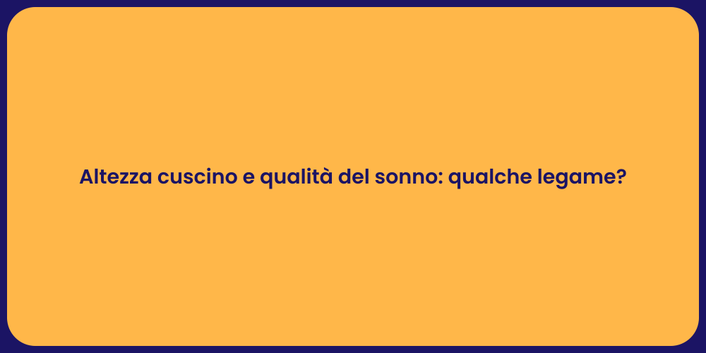 Altezza cuscino e qualità del sonno: qualche legame?