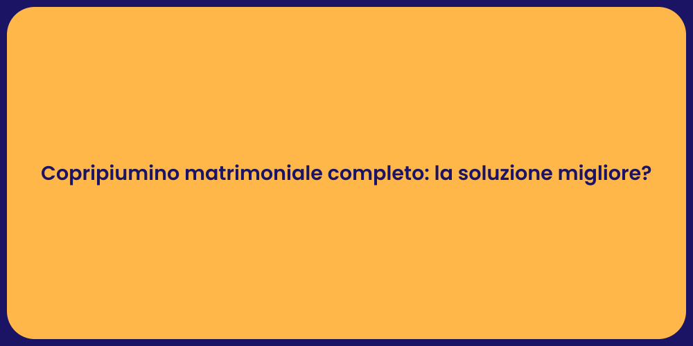 Copripiumino matrimoniale completo: la soluzione migliore?