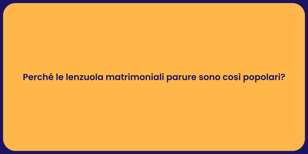 Comfort e Stile con Lenzuola Parure Matrimoniali
