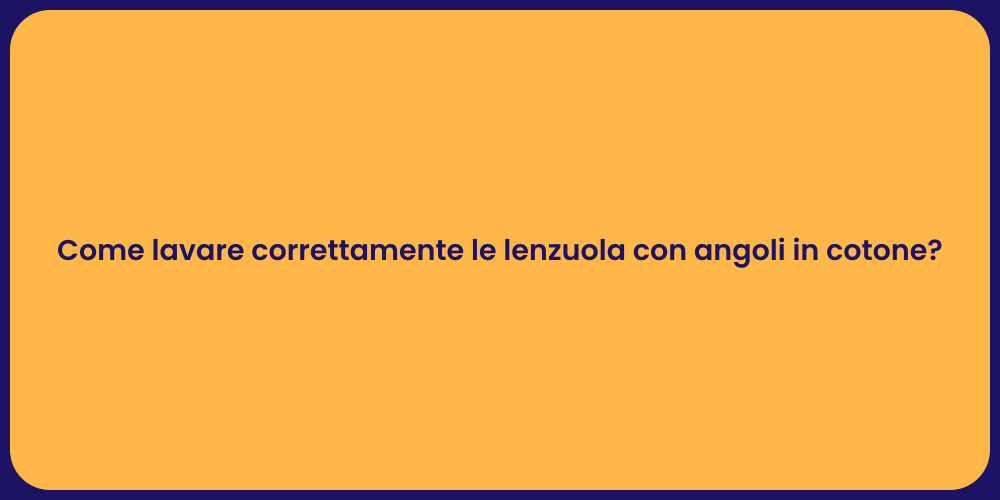 Come lavare correttamente le lenzuola con angoli in cotone?