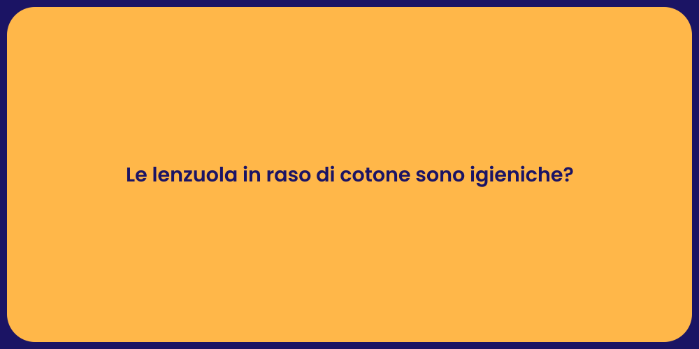 Le lenzuola in raso di cotone sono igieniche?