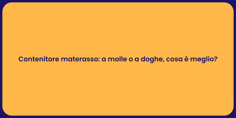 Contenitore materasso: a molle o a doghe, cosa è meglio?