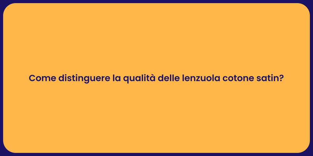 Come distinguere la qualità delle lenzuola cotone satin?