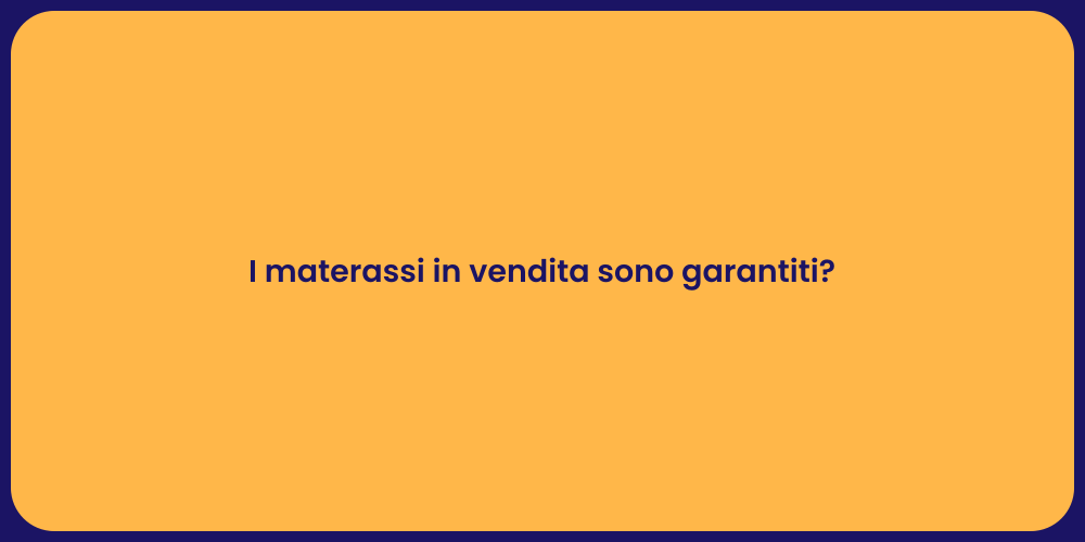 I materassi in vendita sono garantiti?